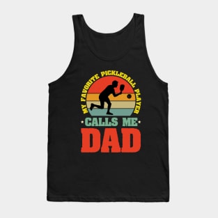 My Favorite Pickleball Player Calls me Dad Tank Top